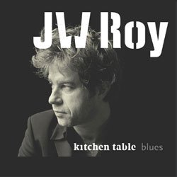 JW Roy – Kitchen Table Blues (CD) Nieuw/Gesealed - 0