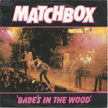 Matchbox ‎– Babe's In The Wood (1981) - 0