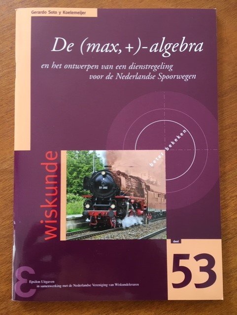 De (max,+)-algebra en het ontwerpen ve dienstregeling voor de NS - G. Soto y Koelemeijer - nr. 1