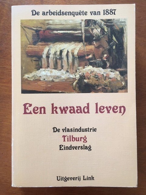 Een kwaad leven - De vlasindustrie Tilburg (Eindverslag) - Jacques Giele - nr. 1