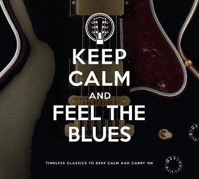 Keep Calm And Feel The Blues (2 CD) Nieuw/Gesealed - 0