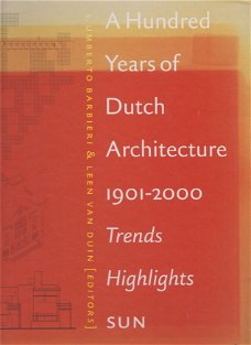 A hundred years of Dutch architecture 1901-2000 : trends, highlights