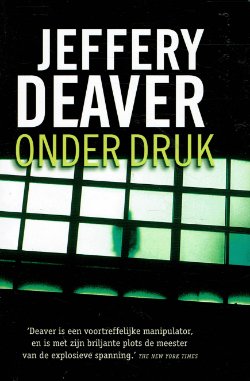Jeffery Deaver = Onder druk