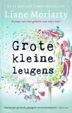 Liane Moriarty = Grote kleine leugens - NIEUW!