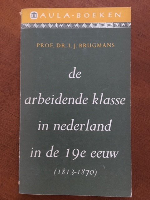De arbeidende klasse in Nederland in de 19e eeuw - Prof. Dr. I.J. Brugmans - nr. 1
