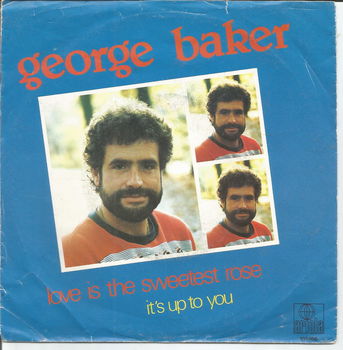 George Baker ‎– Love Is The Sweetest Rose (1981) - 0