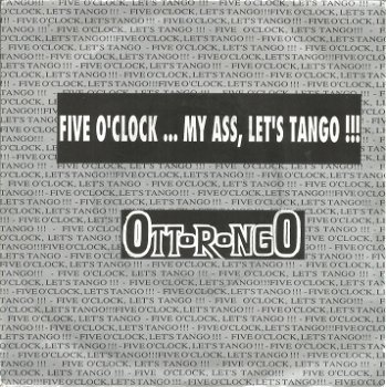 Ottorongo ‎– Five O'Clock... My Ass, Let's Tango !!! (1991) - 0