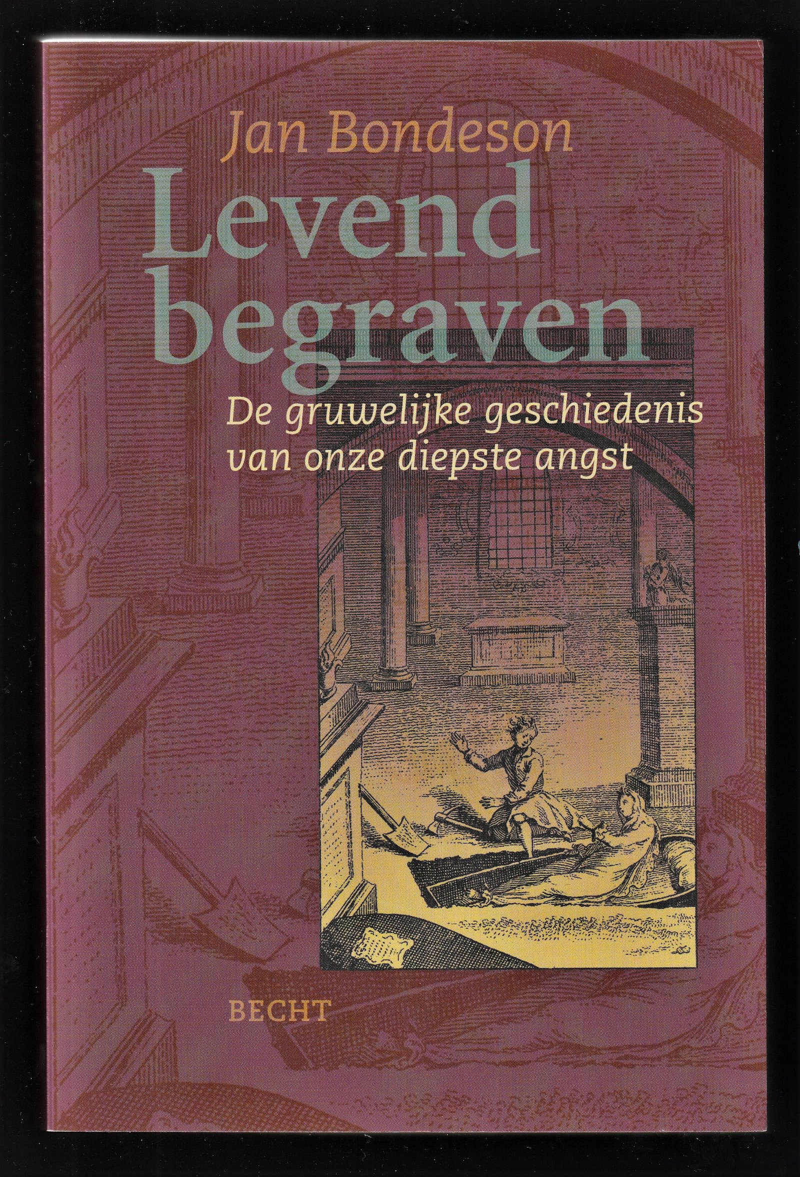 LEVEND BEGRAVEN - De gruwelijke geschiedenis van onze diepste angst - nr. 1