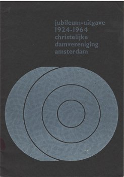 Jubileum-uitgave 1924-1964 Christelijke Damvereniging Amsterdam - 0