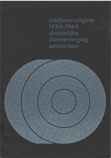 Jubileum-uitgave 1924-1964 Christelijke Damvereniging Amsterdam