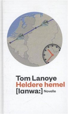 Tom Lanoye  -  Heldere Hemel  (Hardcover/Gebonden)