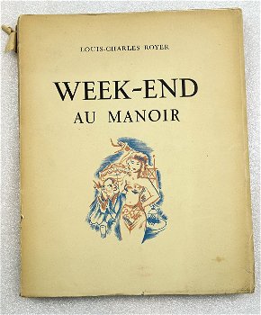 Week-end au manoir.1946 Royer - Lechantre (ill.) 1/2700 ex. - 1