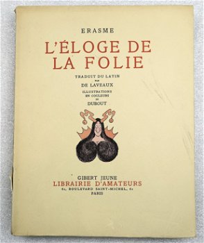 [Erasmus] L’Eloge de la Folie 1951 Dubout (ill) 1/4650 ex. - 1