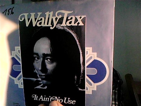 wally tax - it ain't no use ( 7'' single 13196 at ) - 0