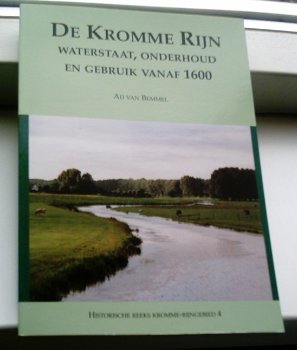 De Kromme Rijn. Waterstaat, onderhoud en gebruik vanaf 1600. - 0
