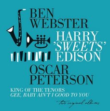 Ben Webster - Harry Sweets Edison/ Oscar Peterson - King Of The Tenors Gee , Baby Ain't I 