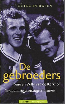 Guido Derksen - De Gebroeders Willy en Rene van de Kerkhof, Een Dubbele Voetbalgeschiedenis - 0