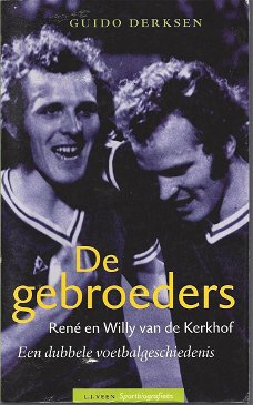 Guido Derksen  -  De Gebroeders Willy en Rene van de Kerkhof, Een Dubbele Voetbalgeschiedenis 