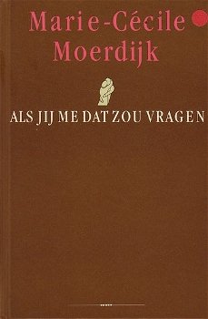 Marie - Cecile Moerdijk - Als Jij Me Dat Zou Vragen (Hardcover/Gebonden) Gesigneerd - 0