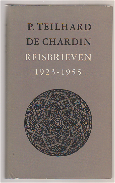 Teilhard de Chardin: Reisbrieven 1923-1955