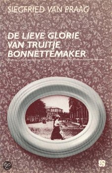 Siegfried Van Praag - De Lieve Glorie Van Truitje Bonnettemaker - 0