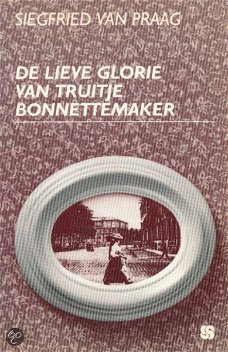Siegfried Van Praag - De Lieve Glorie Van Truitje Bonnettemaker