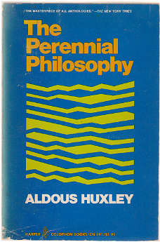Aldous Huxley: The Perrenial Philosophy