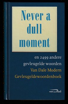 'NEVER A DULL MOMENT' - 2500 gevleugelde woorden - VAN DALE - 0
