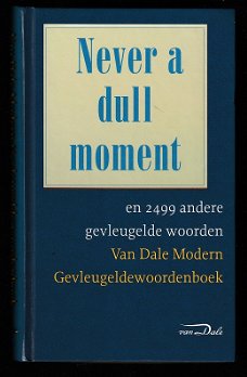 'NEVER A DULL MOMENT' - 2500 gevleugelde woorden - VAN DALE