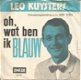 Leo Kuysters ‎– Oh, Wat Ben Ik Blauw / De Maharadja (1967) - 1 - Thumbnail