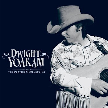 Dwight Yoakam – The Platinum Collection (CD) Nieuw/Gesealed - 0