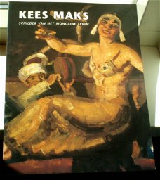 Kees Maks. Schilder van het mondaine leven. 9040095817.