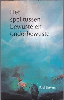 Paul Liekens: Het spel tussen bewuste en onbewuste - 0