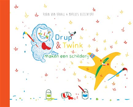 Robin Van Kraaij - Drup & Twink Maken Een Schilderij (Hardcover/Gebonden) - 0