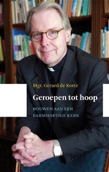 Gerard De Korte - Geroepen Tot Hoop - 0
