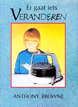 ER GAAT IETS VERANDEREN - Anthony Browne