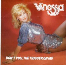 Vanessa ‎– Don't Pull The Trigger On Me (1984)