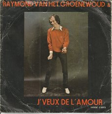 Raymond Van Het Groenewoud  ‎– J'Veux De L'Amou (1980)