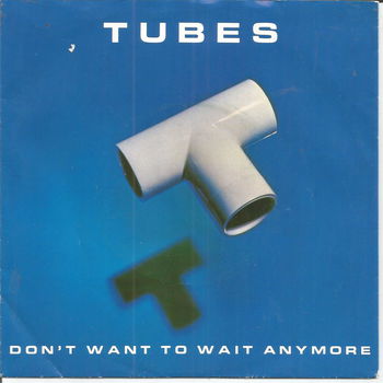 Tubes ‎– Don't Want To Wait Anymore - 0