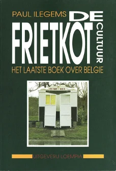 	De frietkotcultuur, het laatste boek over Belgie