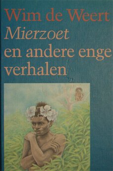 Wim de Weert: Mierzoet en andere enge verhalen