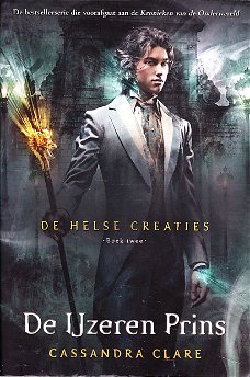 DE IJZEREN PRINS, DE HELSE CREATIES deel 2 - Cassandra Clare 