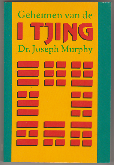 Dr. Joseph Murphy: Geheimen van de I Tjing - nr. 1