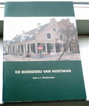 De boerderij van Houtman door L.J. Westerman, Hilversum. - 0