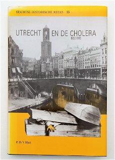 [Stad] Utrecht en de Cholera 1832-1910 P.D. 't Hart 1990