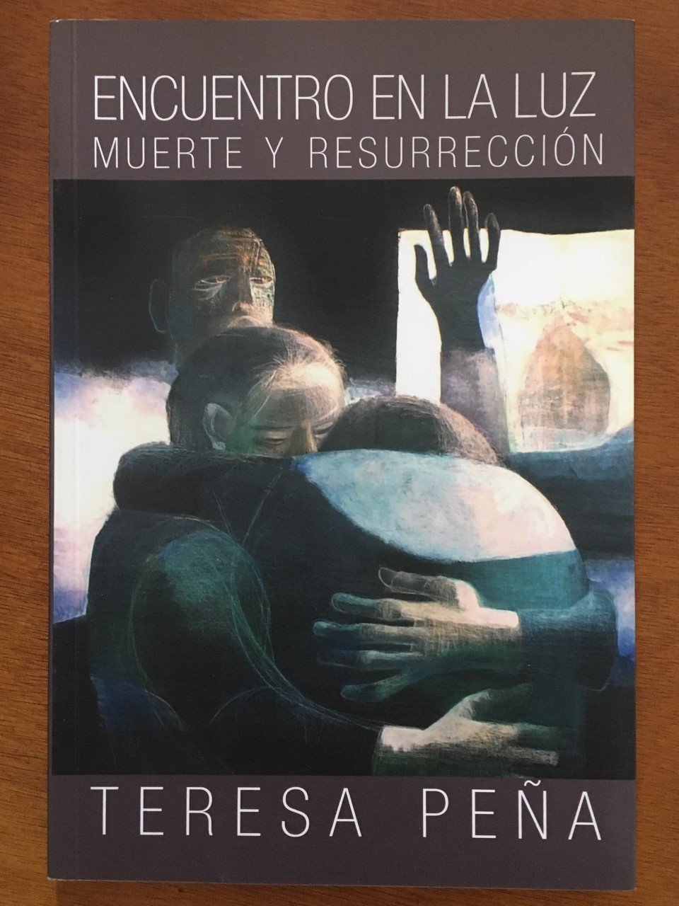 Encuentro en la luz muerte y resurrección - Teresa Peña - nr. 1