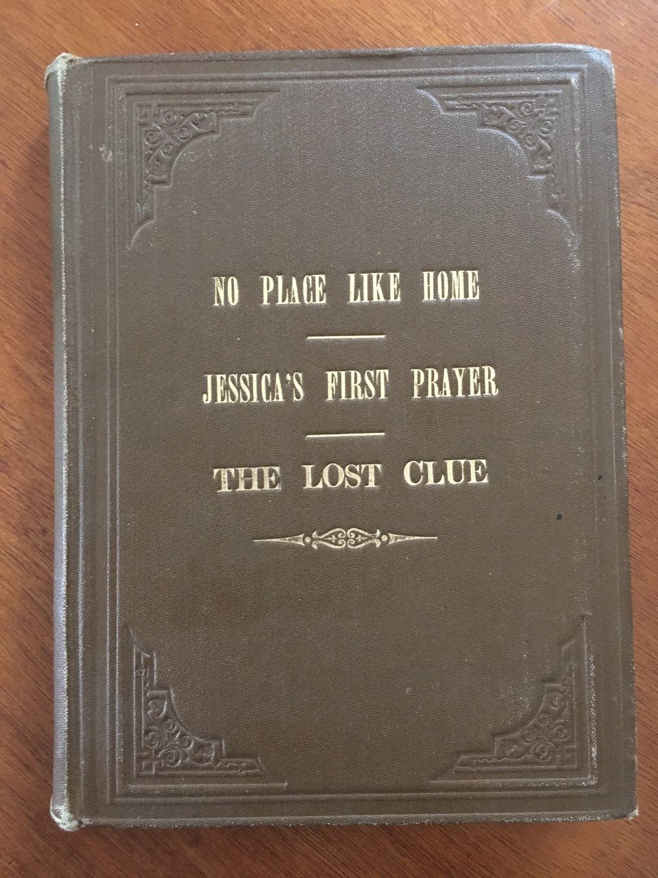 No place like home + Jessica's first prayer - Hesba Stretton + The lost clue - Mrs. O.F. Walton - nr. 1