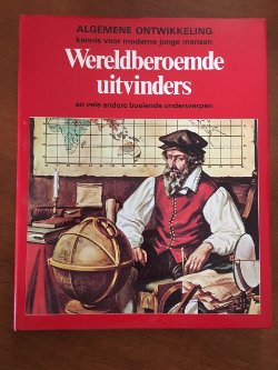 Wereldberoemde uitvinders en vele andere boeiende onderwerpen