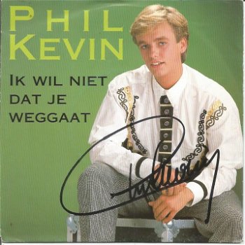 Phil Kevin – Ik Wil Niet Dat Je Weggaat (1991) GESIGNEERD - 0