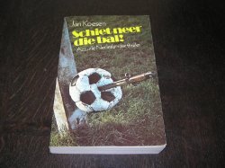 Schiet Neer Die Bal! - Jan Koesen